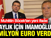 Muhittin Böcek’ten Şok İddia: İmamoğlu’na 5 Milyon Euro ‘Havala’ mı Yaptı?